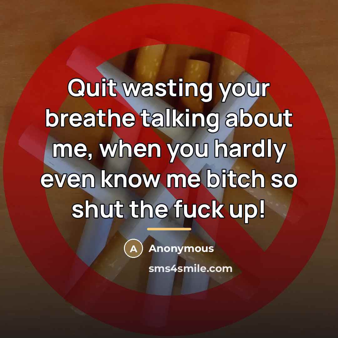 “Quit wasting your breathe talking about me, when you hardly…” quote by Anonymous
