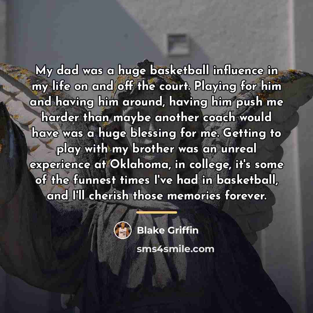 “My dad was a huge basketball influence in my life…” quote by Blake Griffin