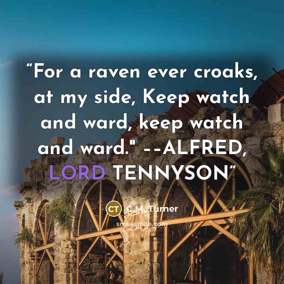 “For a raven ever croaks, at my side, Keep watch and ward, keep watch and ward." ––ALFRED, LORD TENNYSON” quote by C.M. Turner
