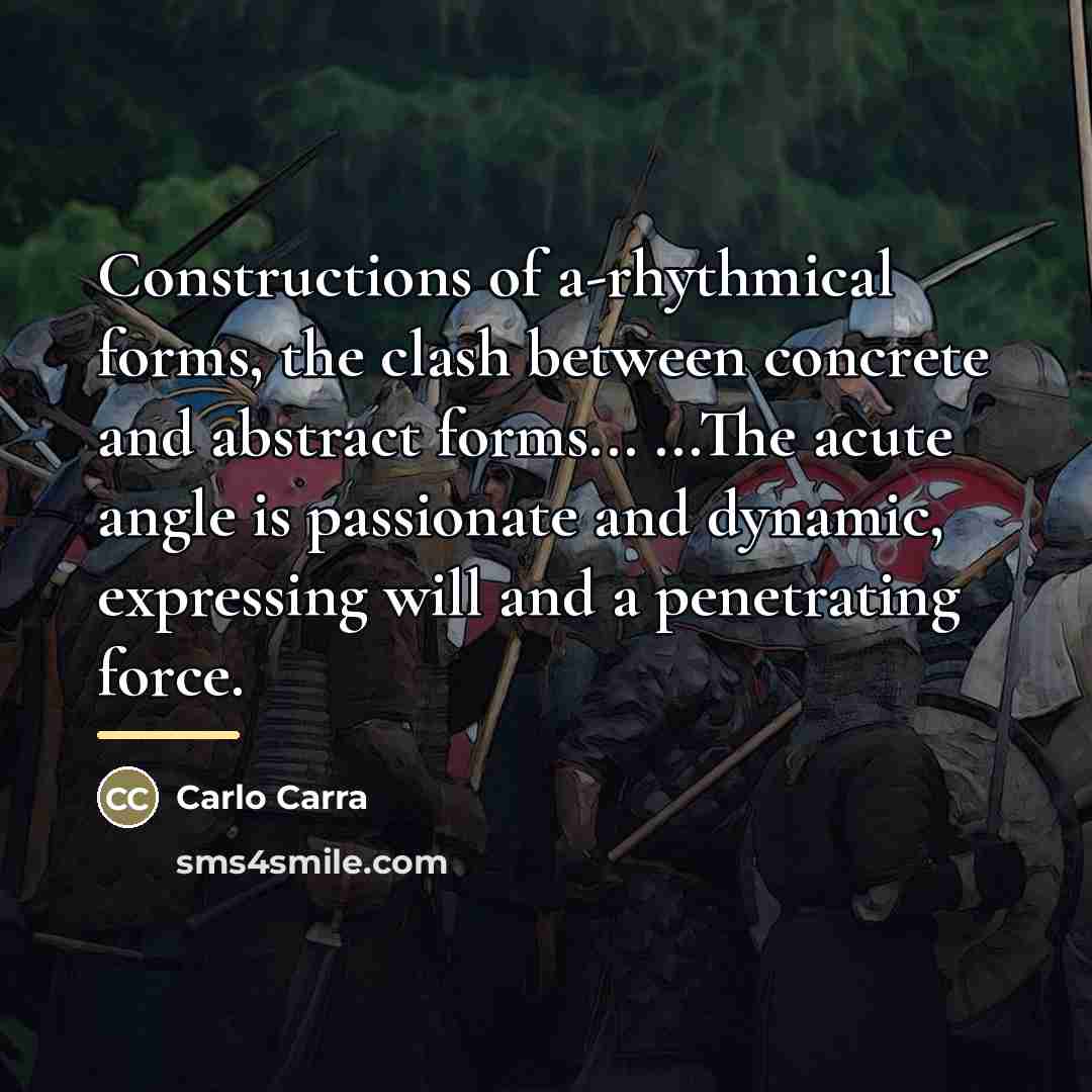 “Constructions of a-rhythmical forms, the clash between concrete and abstract…” quote by Carlo Carra