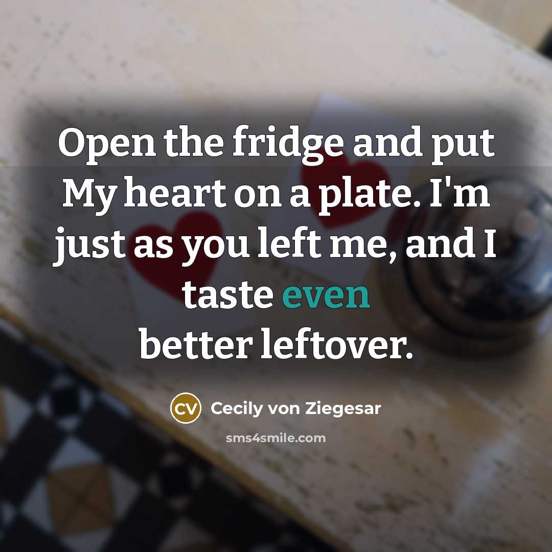 “Open the fridge and put My heart on a plate.…” quote by Cecily von Ziegesar