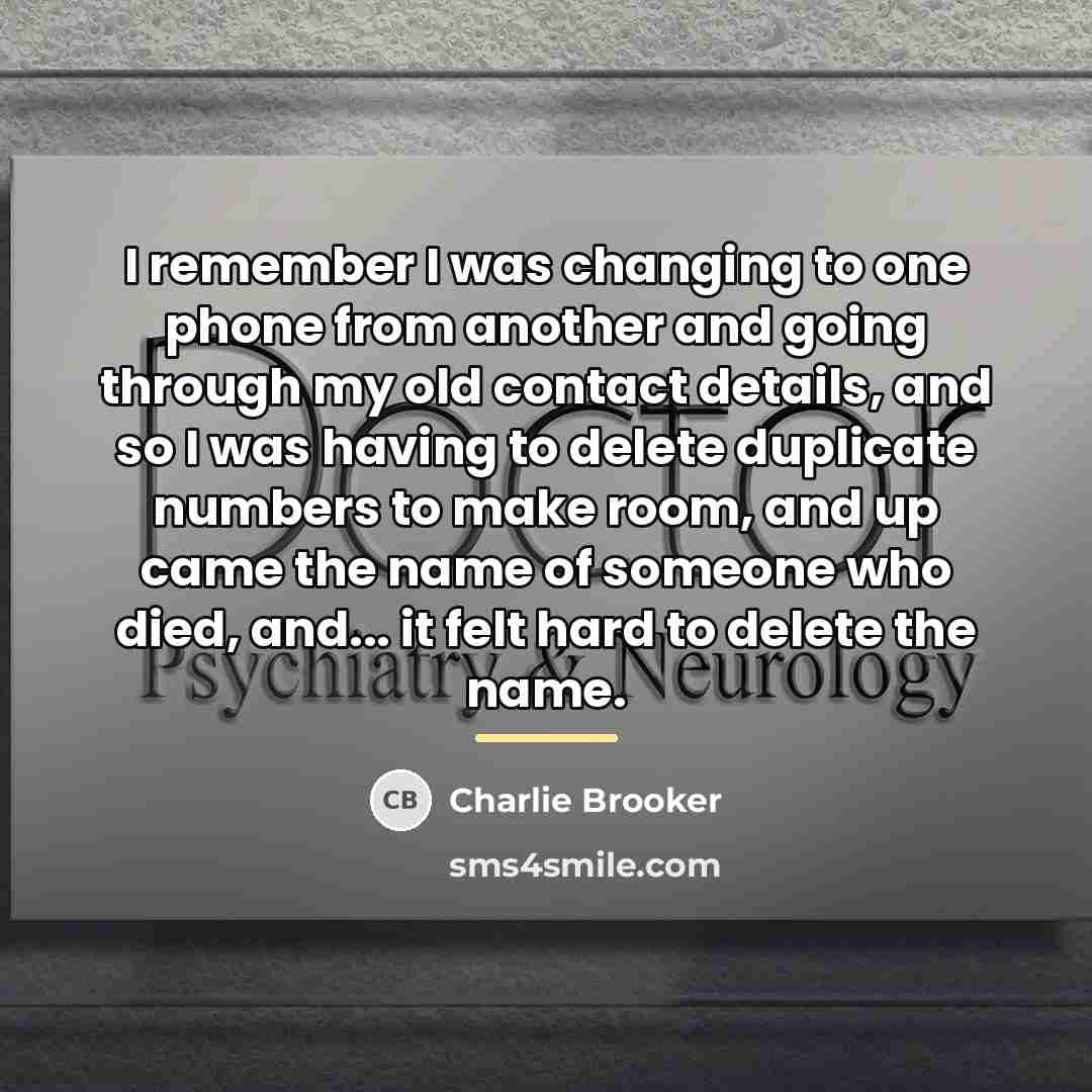 “I remember I was changing to one phone from another…” quote by Charlie Brooker