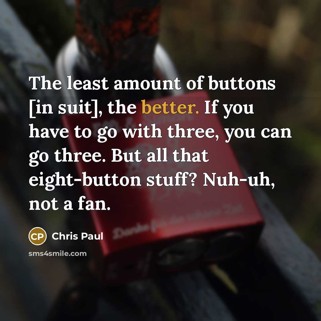 “The least amount of buttons [in suit], the better. If…” quote by Chris Paul