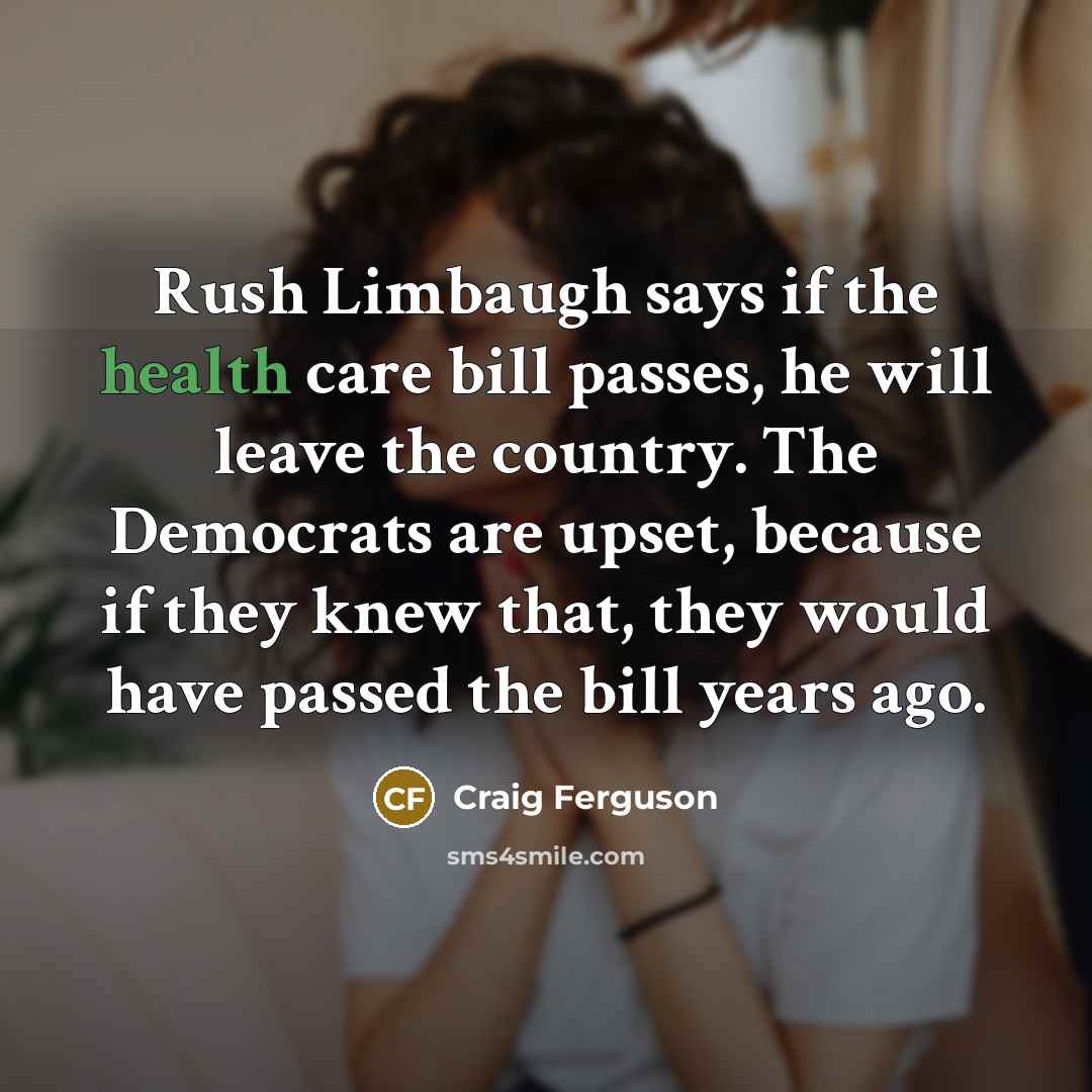 “Rush Limbaugh says if the health care bill passes, he…” quote by Craig Ferguson