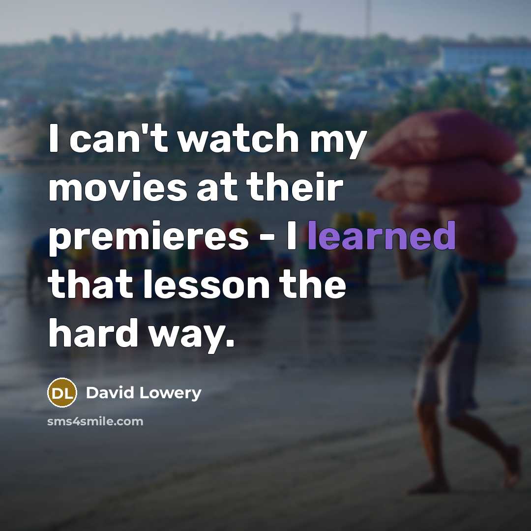 “I can't watch my movies at their premieres - I…” quote by David Lowery