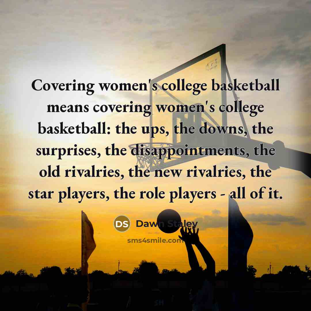 “Covering women's college basketball means covering women's college basketball: the…” quote by Dawn Staley