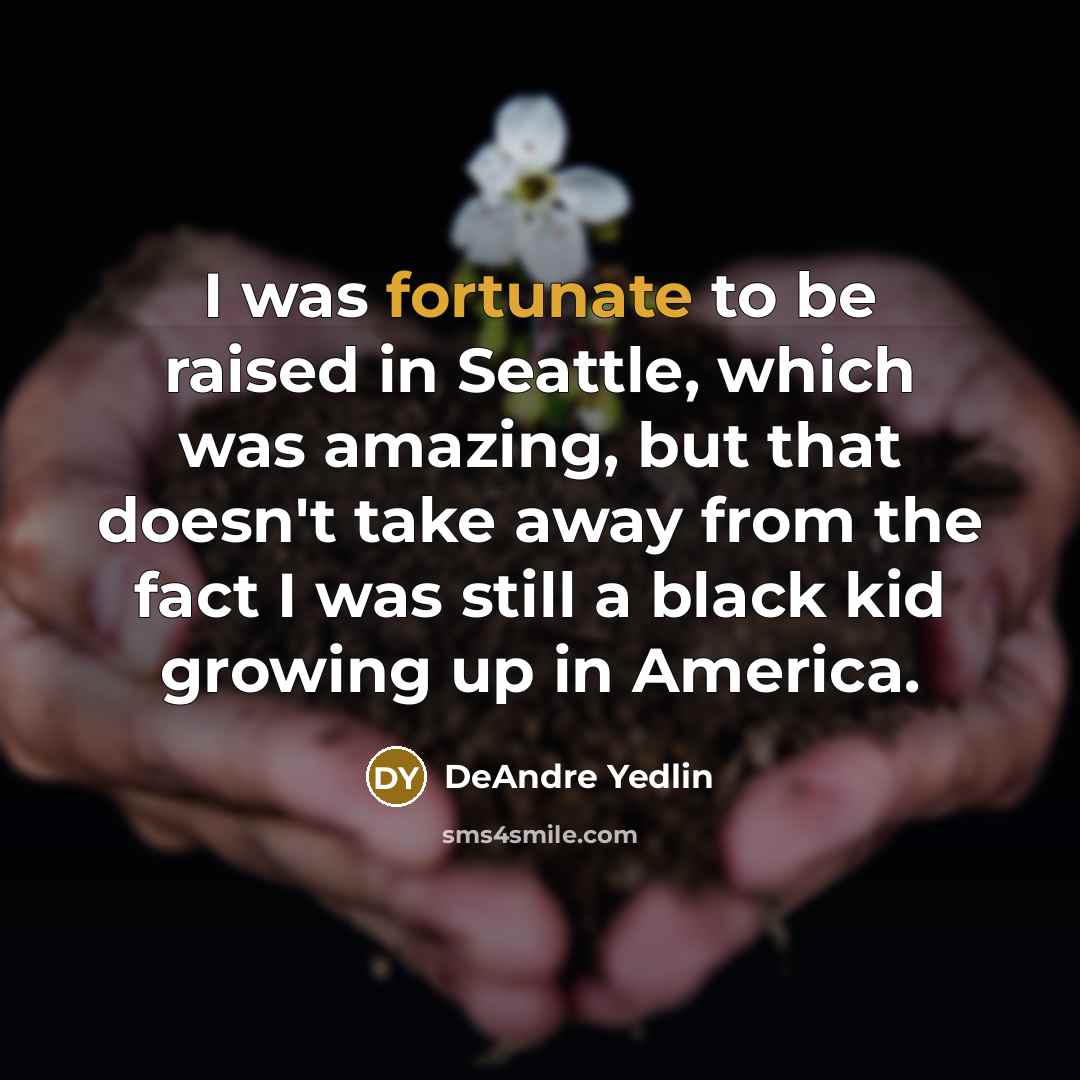 “I was fortunate to be raised in Seattle, which was…” quote by DeAndre Yedlin