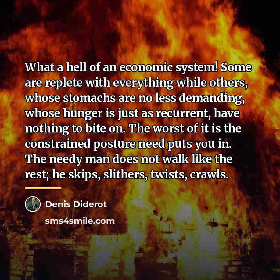 “What a hell of an economic system! Some are replete…” quote by Denis Diderot