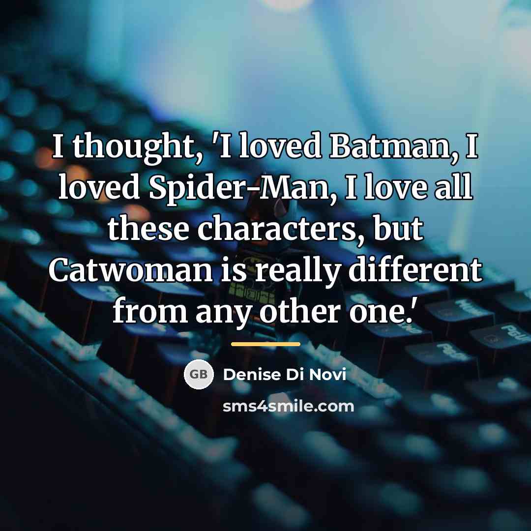 “I thought, 'I loved Batman, I loved Spider-Man, I love…” quote by Denise Di Novi