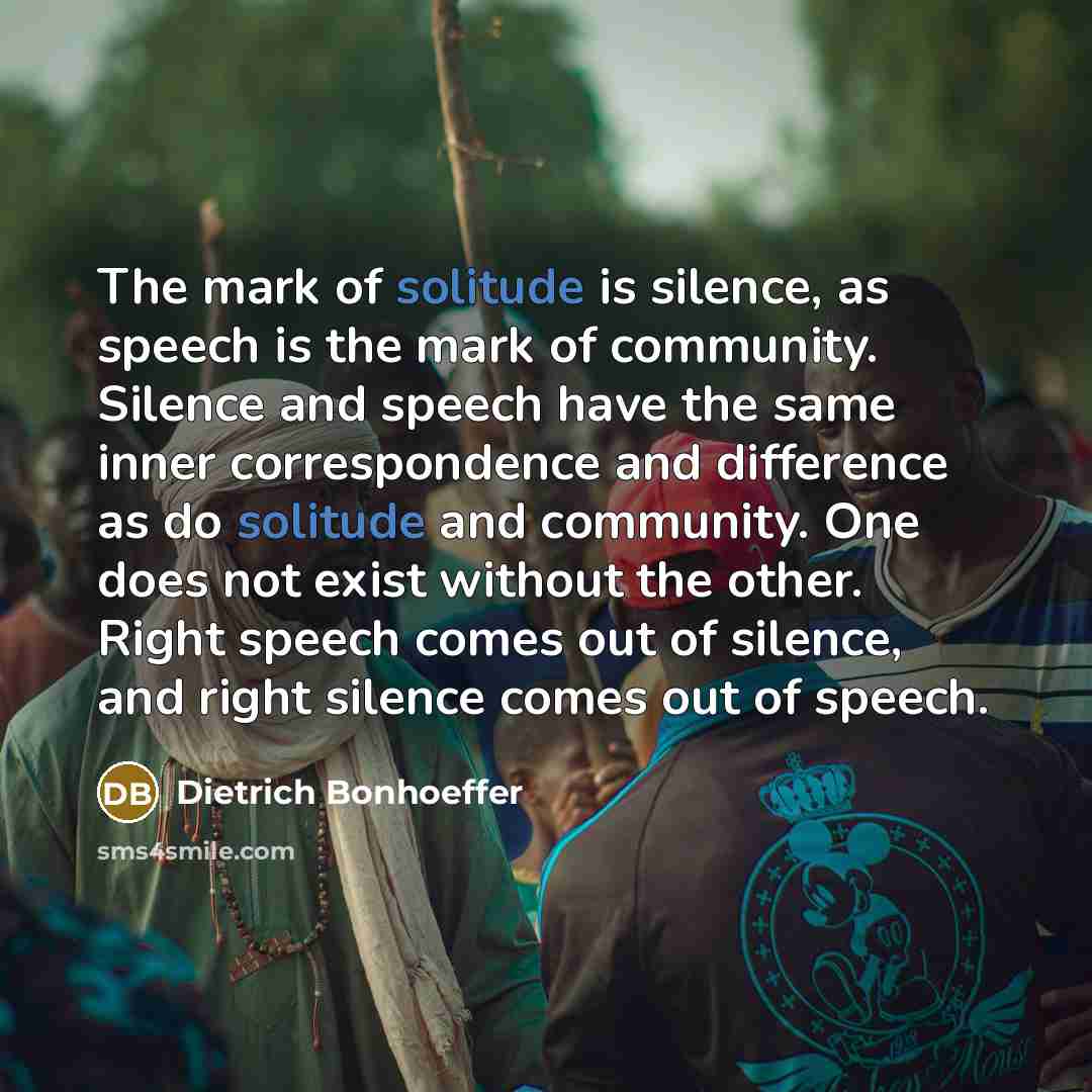 “The mark of solitude is silence, as speech is the…” quote by Dietrich Bonhoeffer