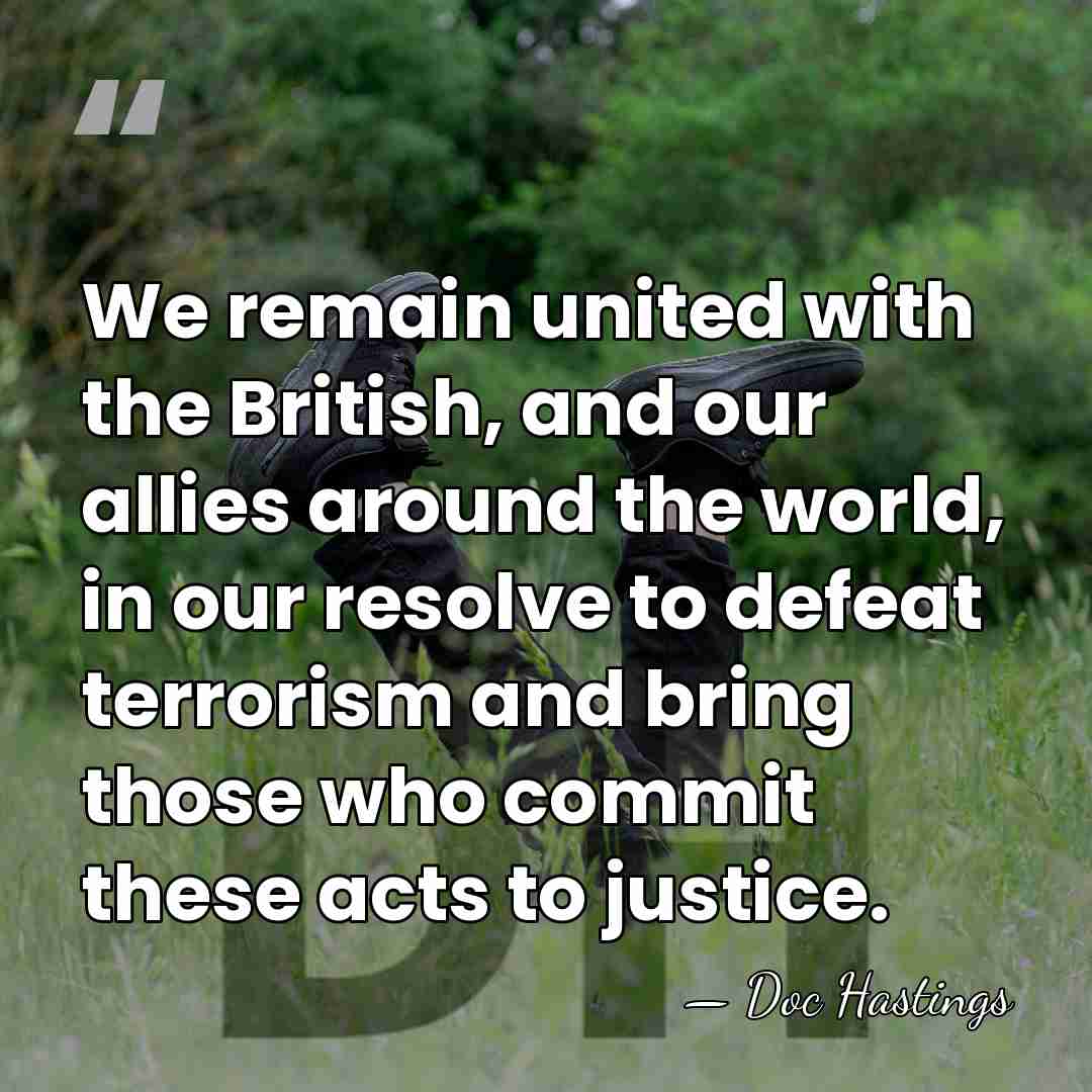 We remain united with the British, and our allies around the world,&hellip; - Doc Hastings