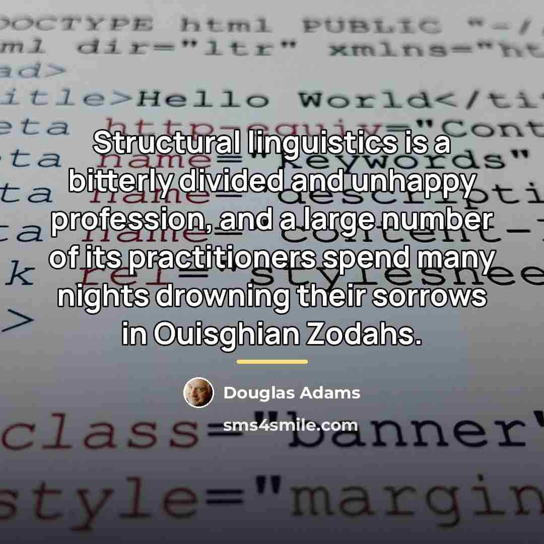 “Structural linguistics is a bitterly divided and unhappy profession, and…” quote by Douglas Adams