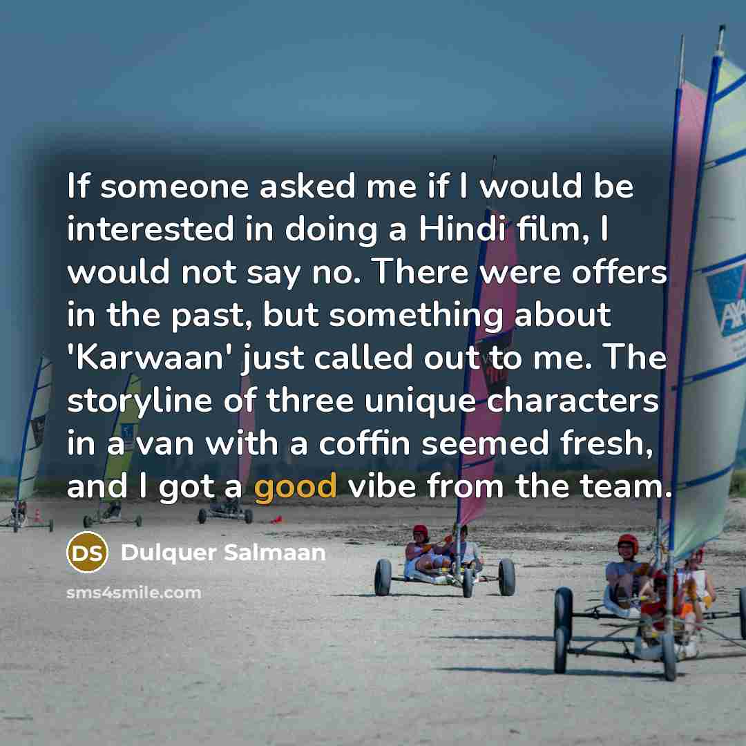 “If someone asked me if I would be interested in…” quote by Dulquer Salmaan