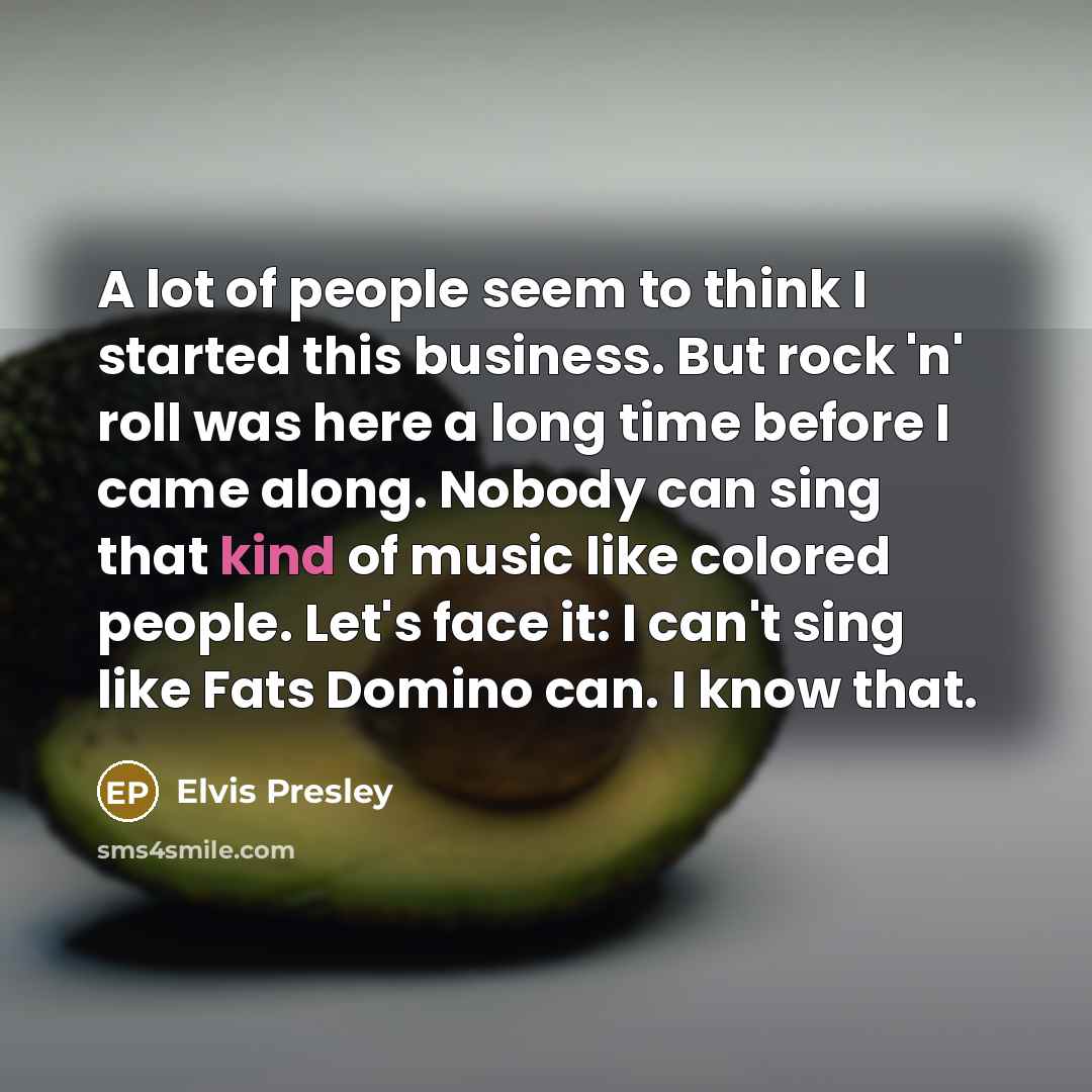 “A lot of people seem to think I started this…” quote by Elvis Presley