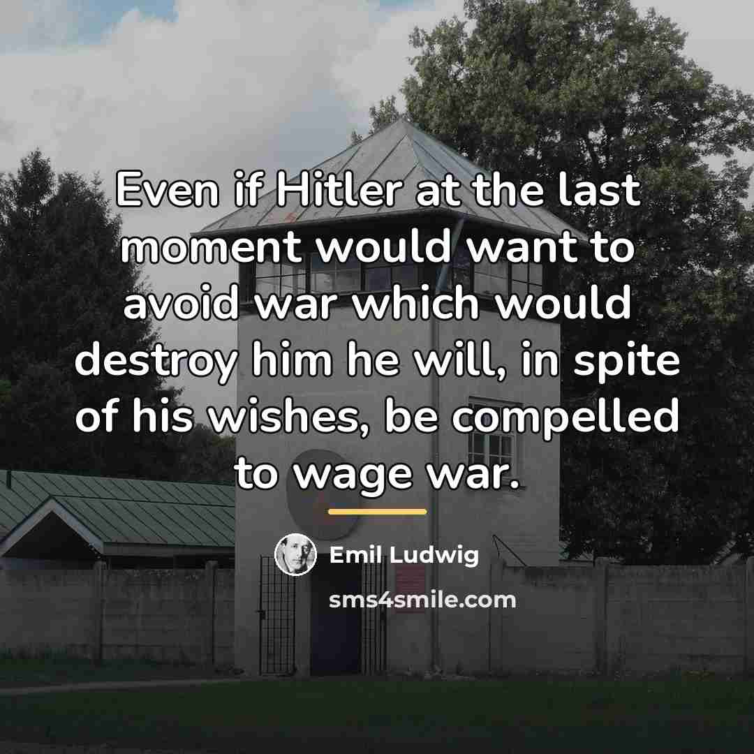 “Even if Hitler at the last moment would want to…” quote by Emil Ludwig