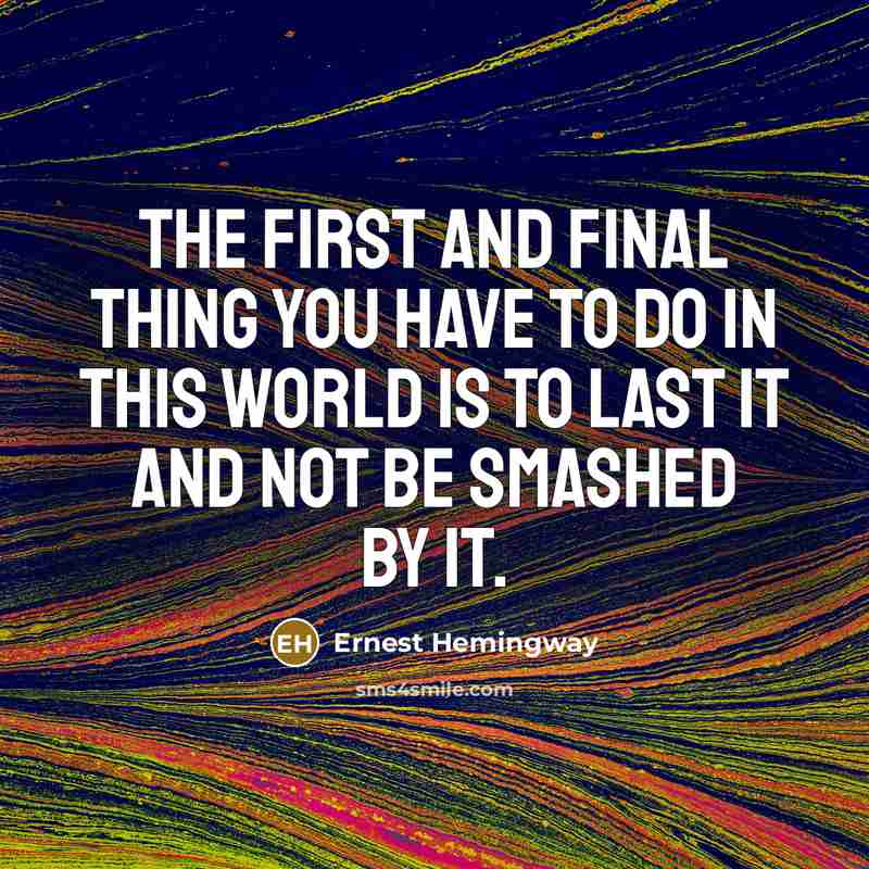 “The first and final thing you have to do in…” quote by Ernest Hemingway