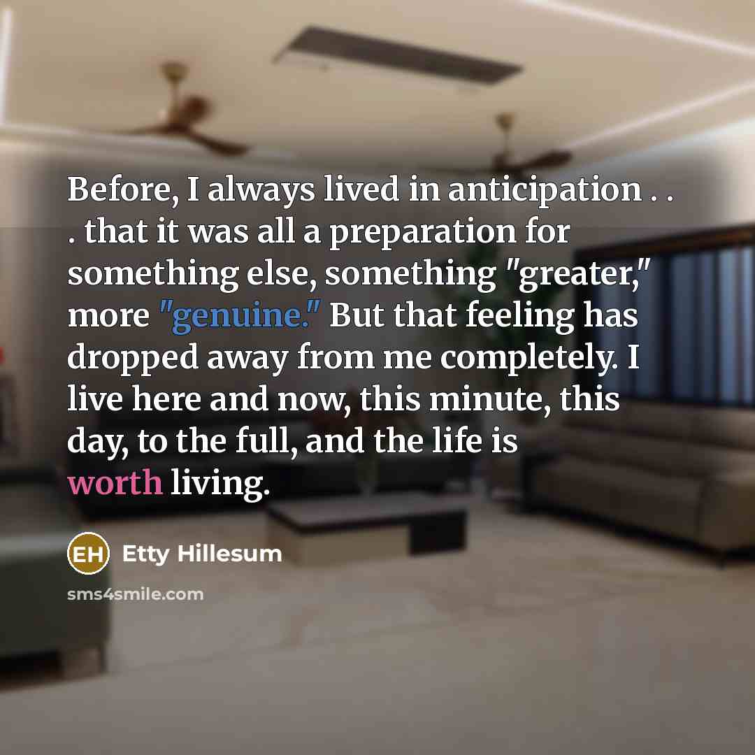 “Before, I always lived in anticipation . . . that…” quote by Etty Hillesum