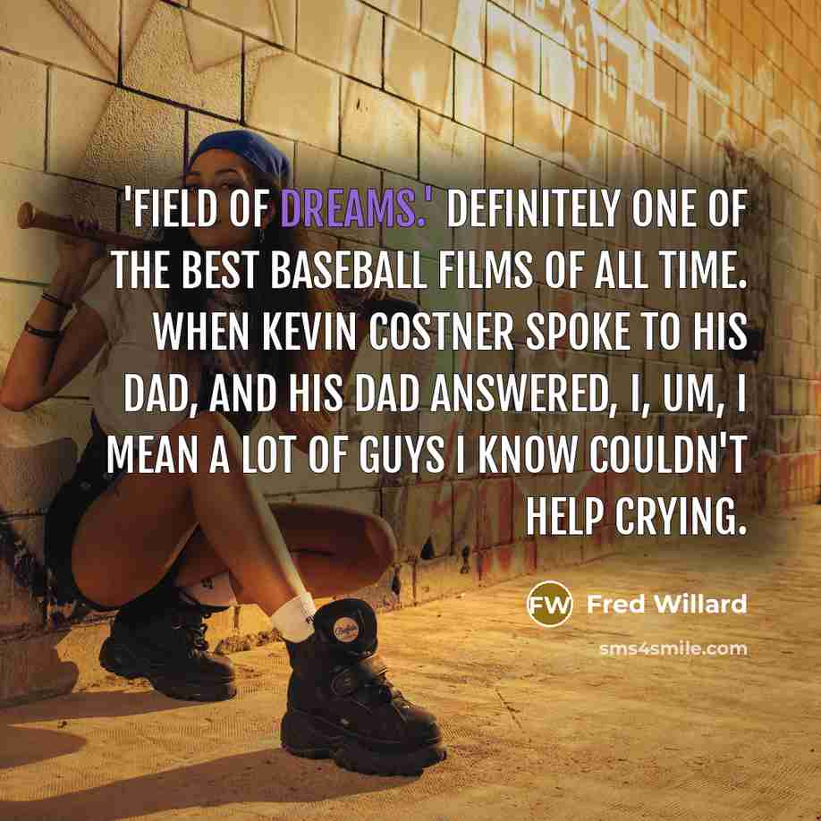 “'Field of Dreams.' Definitely one of the best baseball films…” quote by Fred Willard