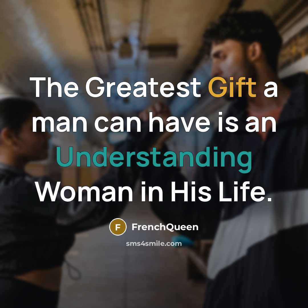 “The Greatest Gift a man can have is an Understanding…” quote by Frenchqueen