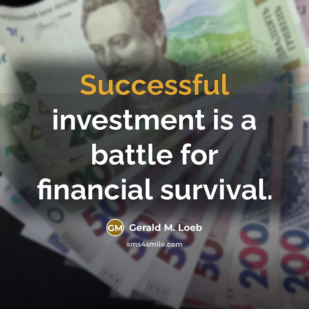 “Successful investment is a battle for financial survival.…” quote by Gerald M. Loeb