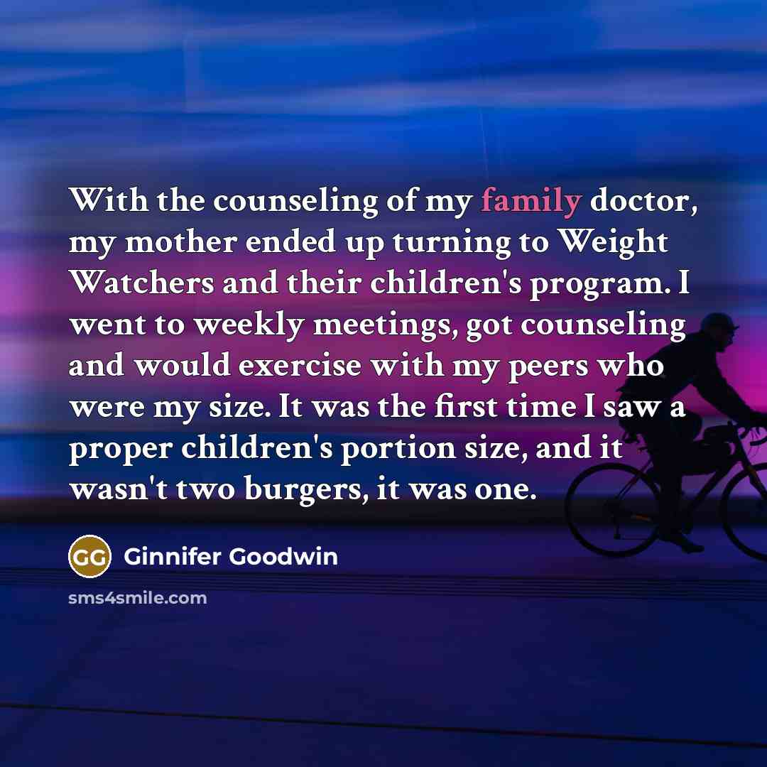 “With the counseling of my family doctor, my mother ended…” quote by Ginnifer Goodwin