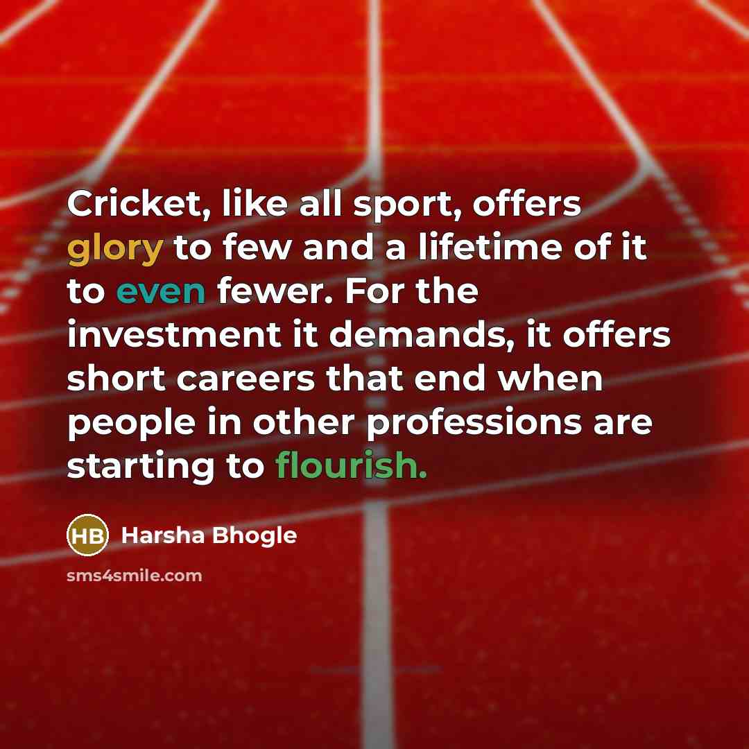 “Cricket, like all sport, offers glory to few and a…” quote by Harsha Bhogle