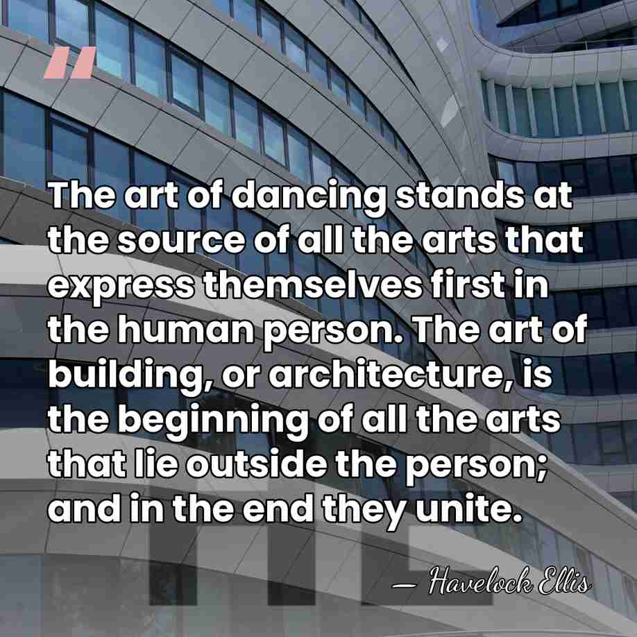 The art of dancing stands at the source of all the arts&hellip; - Havelock Ellis