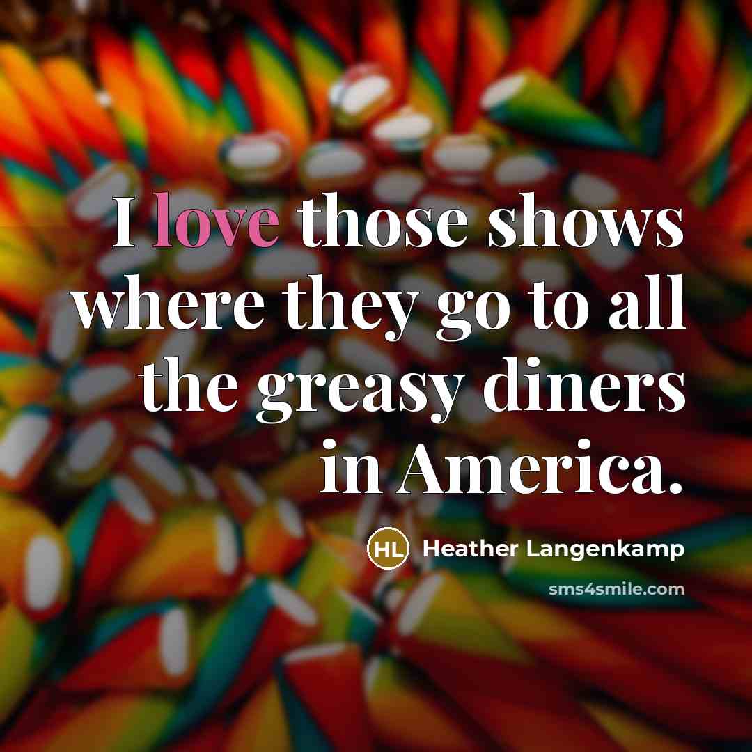 “I love those shows where they go to all the…” quote by Heather Langenkamp