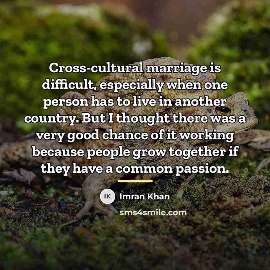 “Cross-cultural marriage is difficult, especially when one person has to…” quote by Imran Khan