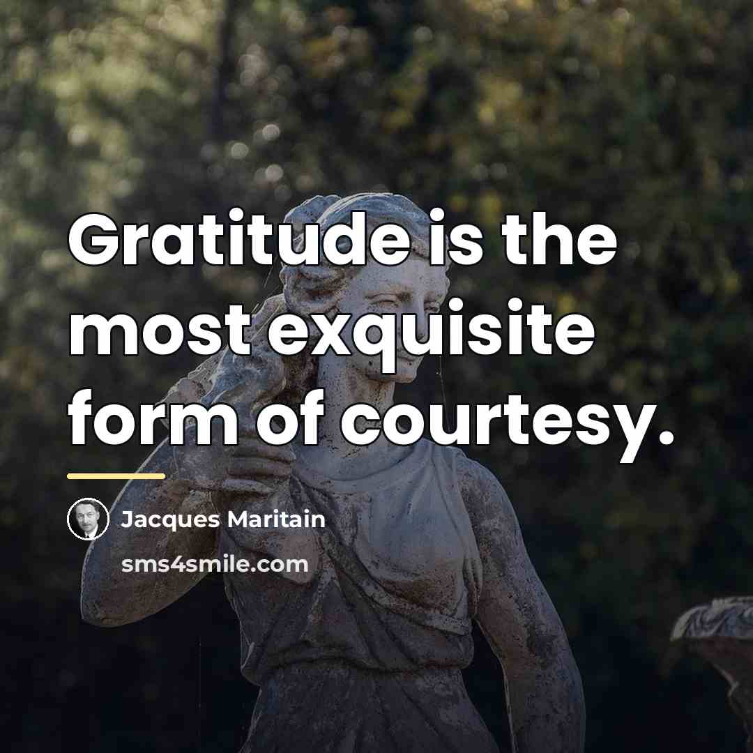 “Gratitude is the most exquisite form of courtesy.…” quote by Jacques Maritain