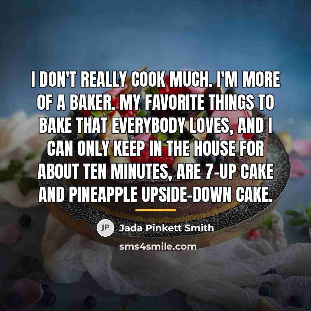 “I don't really cook much. I'm more of a baker.…” quote by Jada Pinkett Smith
