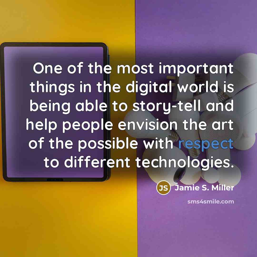 “One of the most important things in the digital world…” quote by Jamie S. Miller