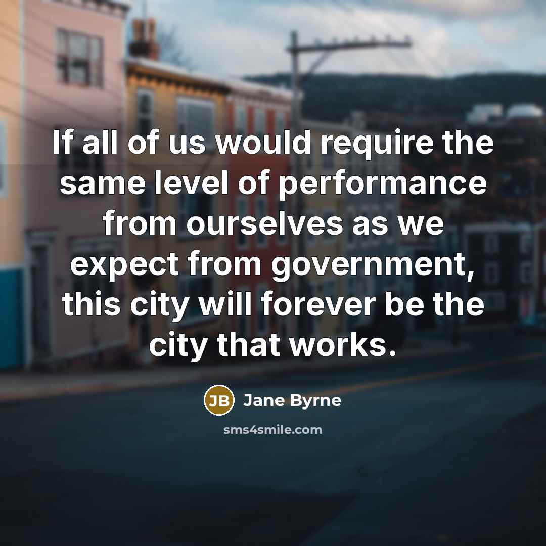 “If all of us would require the same level of…” quote by Jane Byrne