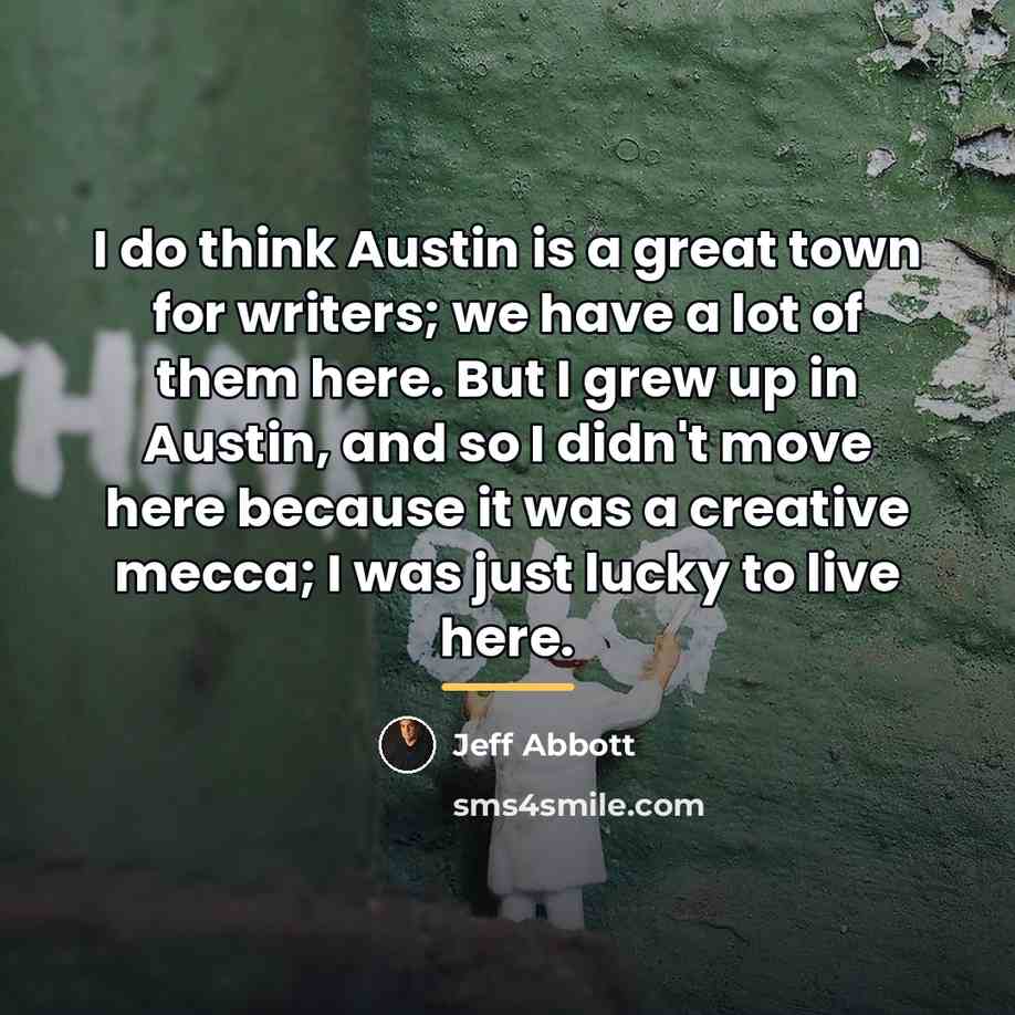 “I do think Austin is a great town for writers;…” quote by Jeff Abbott
