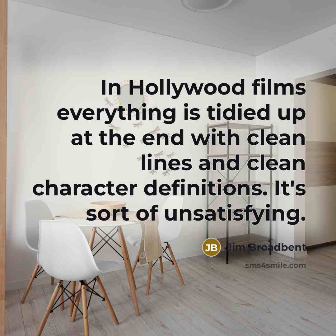 “In Hollywood films everything is tidied up at the end…” quote by Jim Broadbent