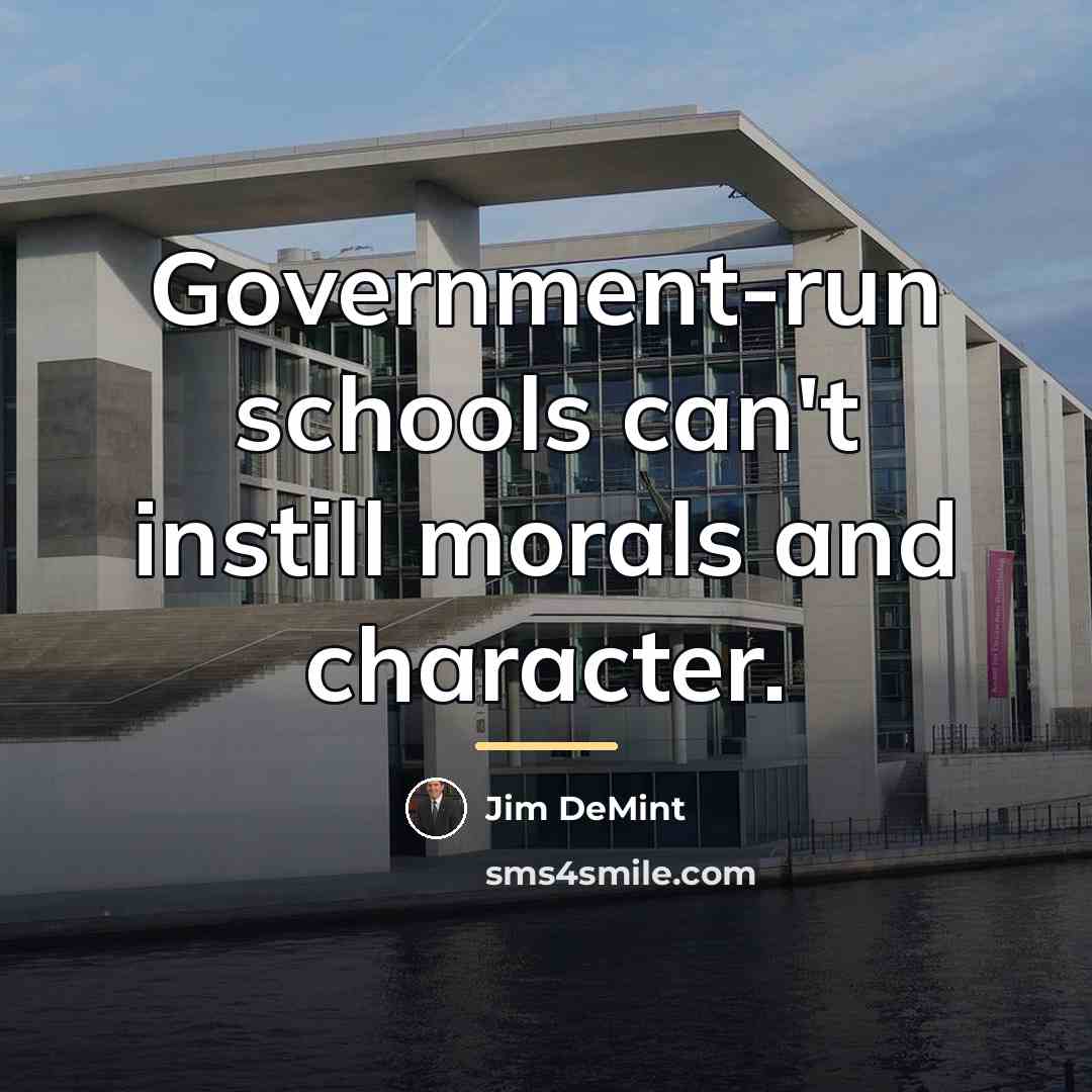 “Government-run schools can't instill morals and character.…” quote by Jim DeMint
