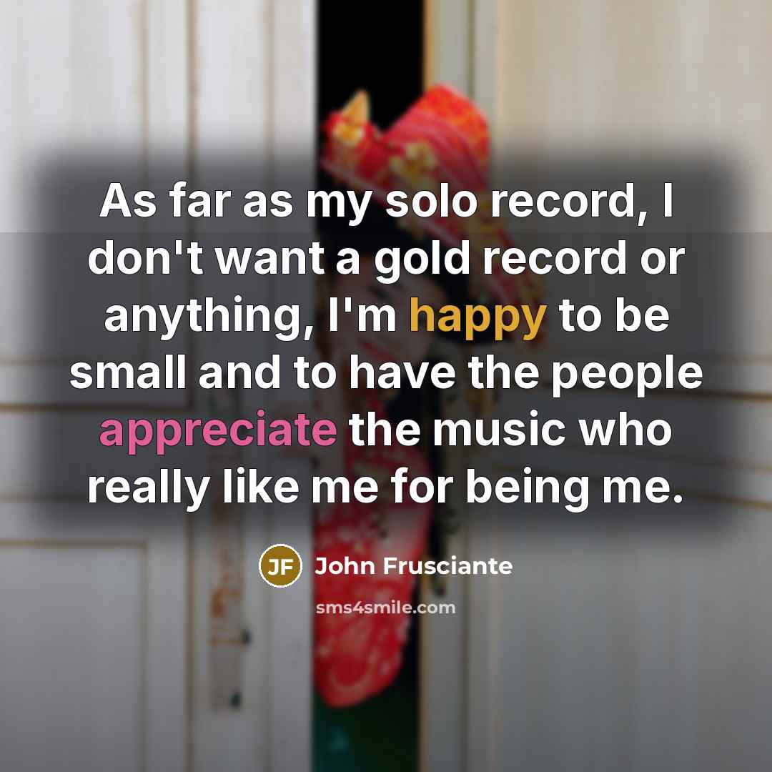 “As far as my solo record, I don't want a…” quote by John Frusciante
