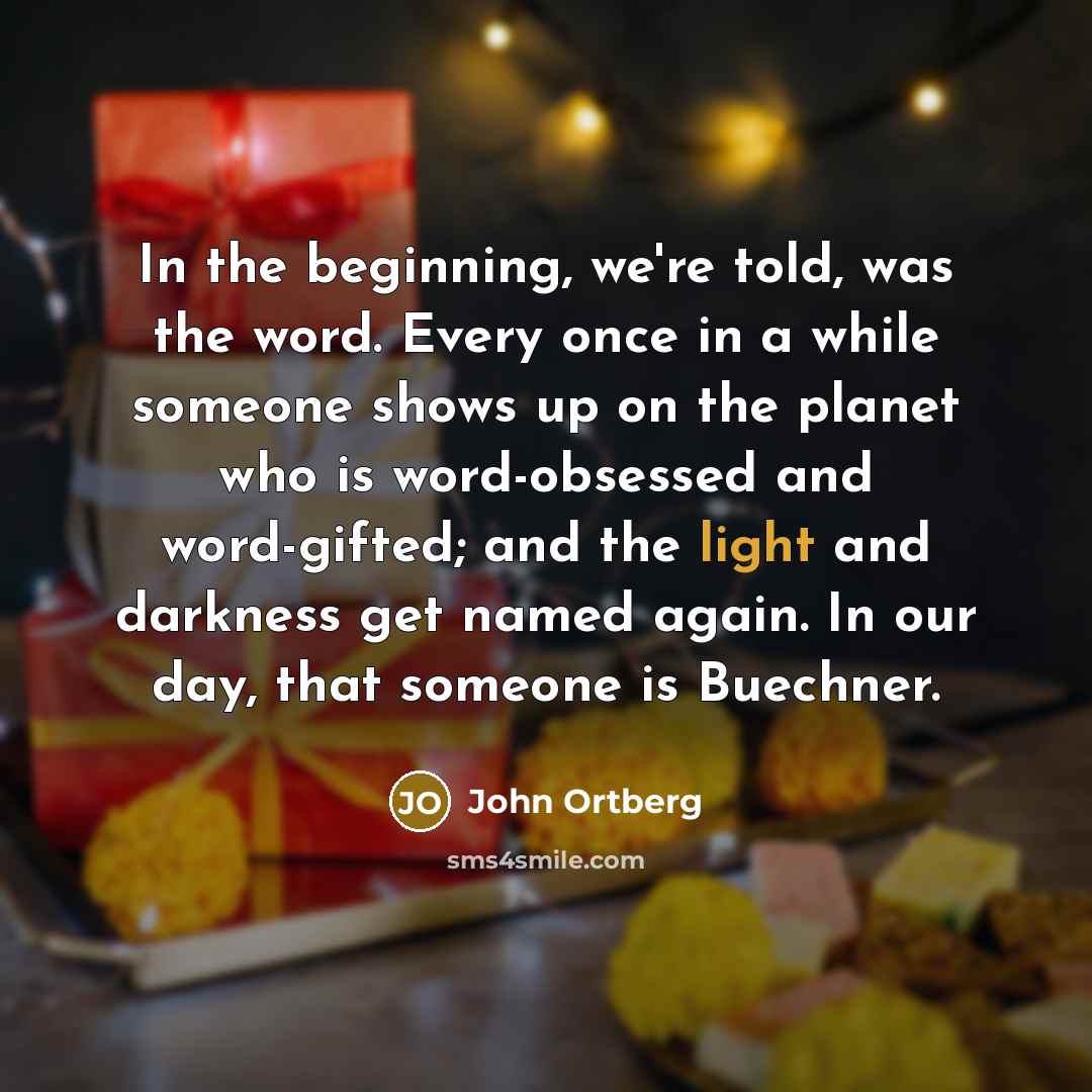 “In the beginning, we're told, was the word. Every once…” quote by John Ortberg