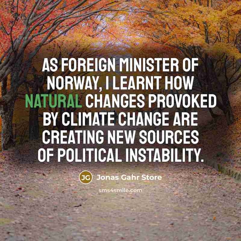 “As foreign minister of Norway, I learnt how natural changes…” quote by Jonas Gahr Store