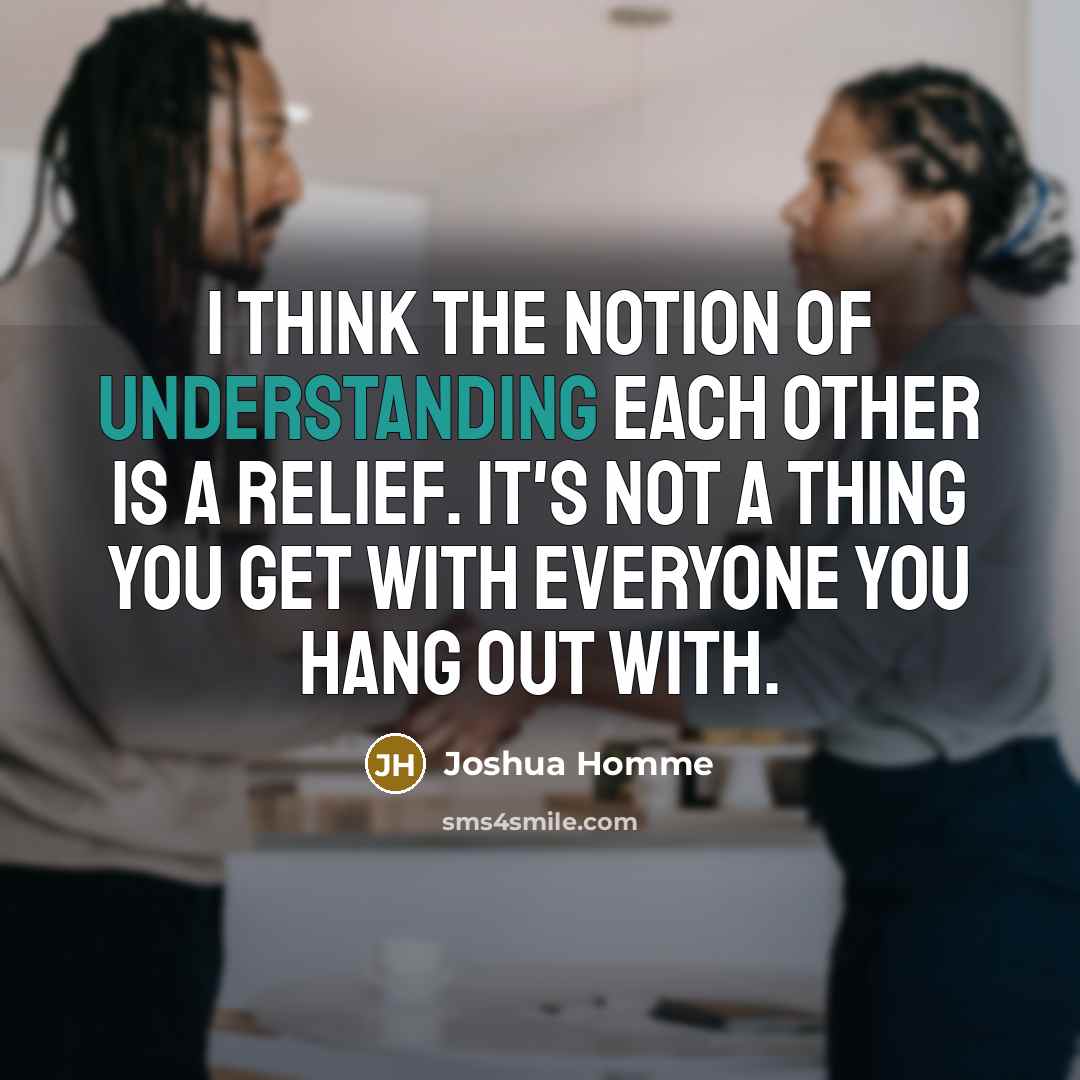 “I think the notion of understanding each other is a…” quote by Joshua Homme