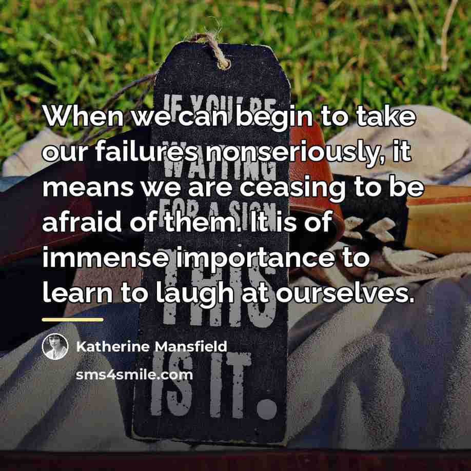 “When we can begin to take our failures nonseriously, it…” quote by Katherine Mansfield
