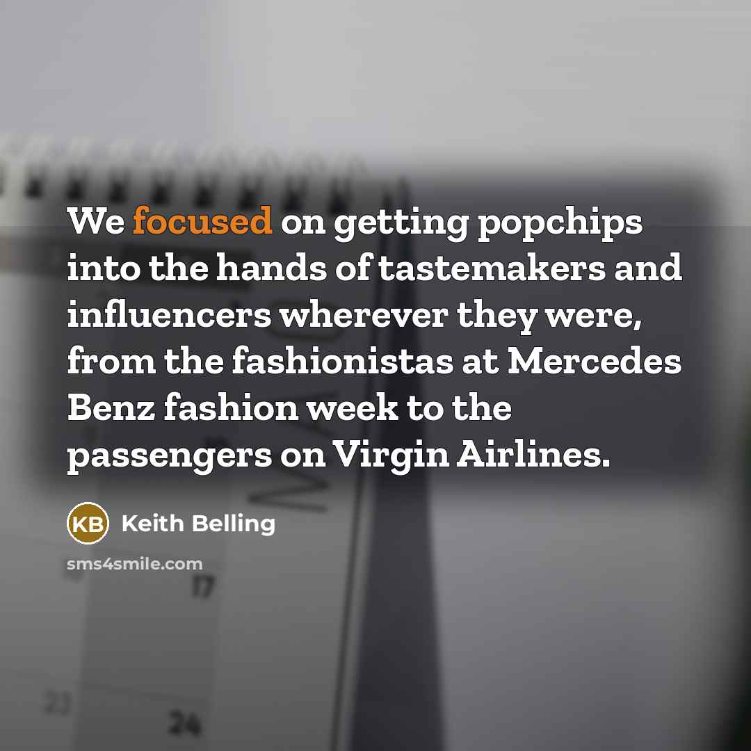 “We focused on getting popchips into the hands of tastemakers…” quote by Keith Belling