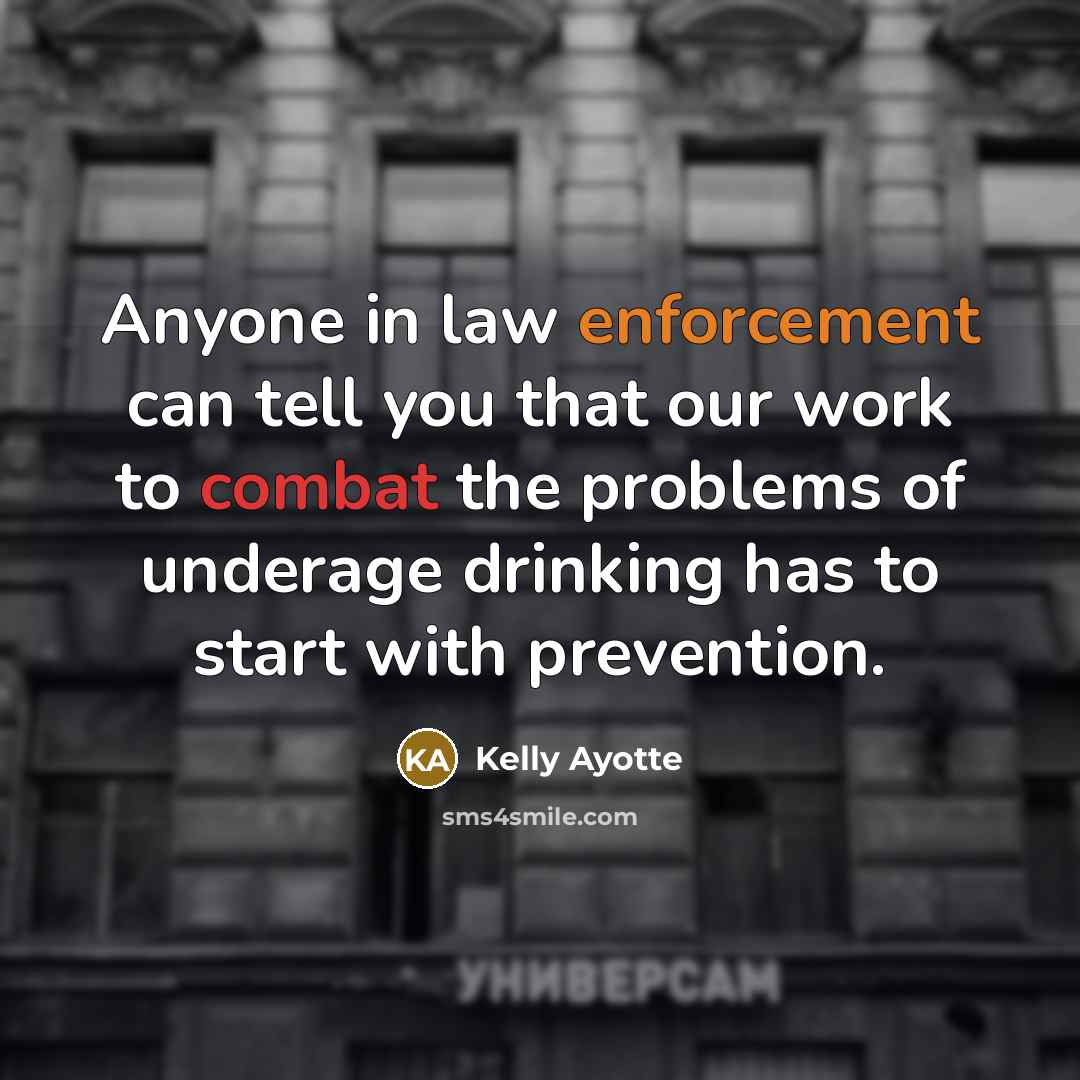 “Anyone in law enforcement can tell you that our work…” quote by Kelly Ayotte