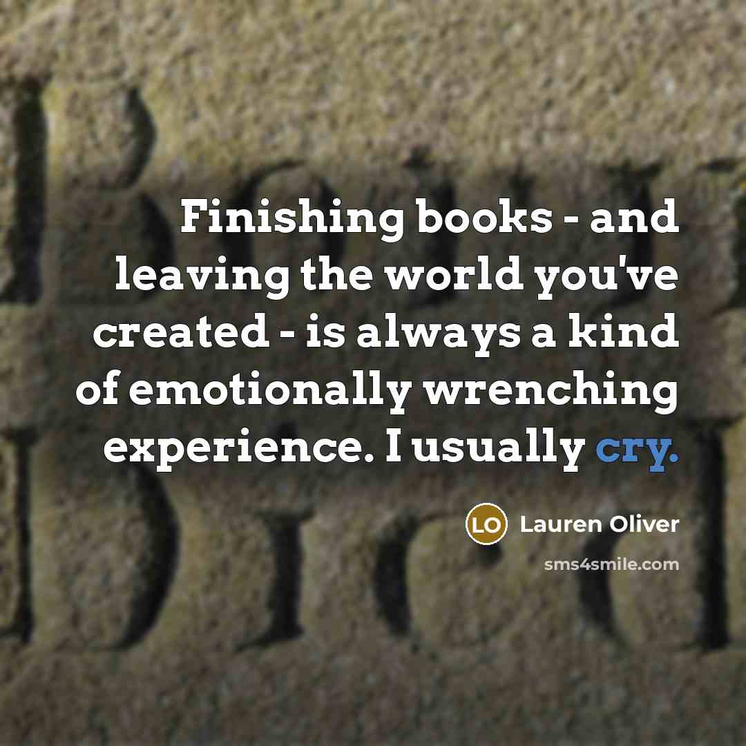 “Finishing books - and leaving the world you've created -…” quote by Lauren Oliver