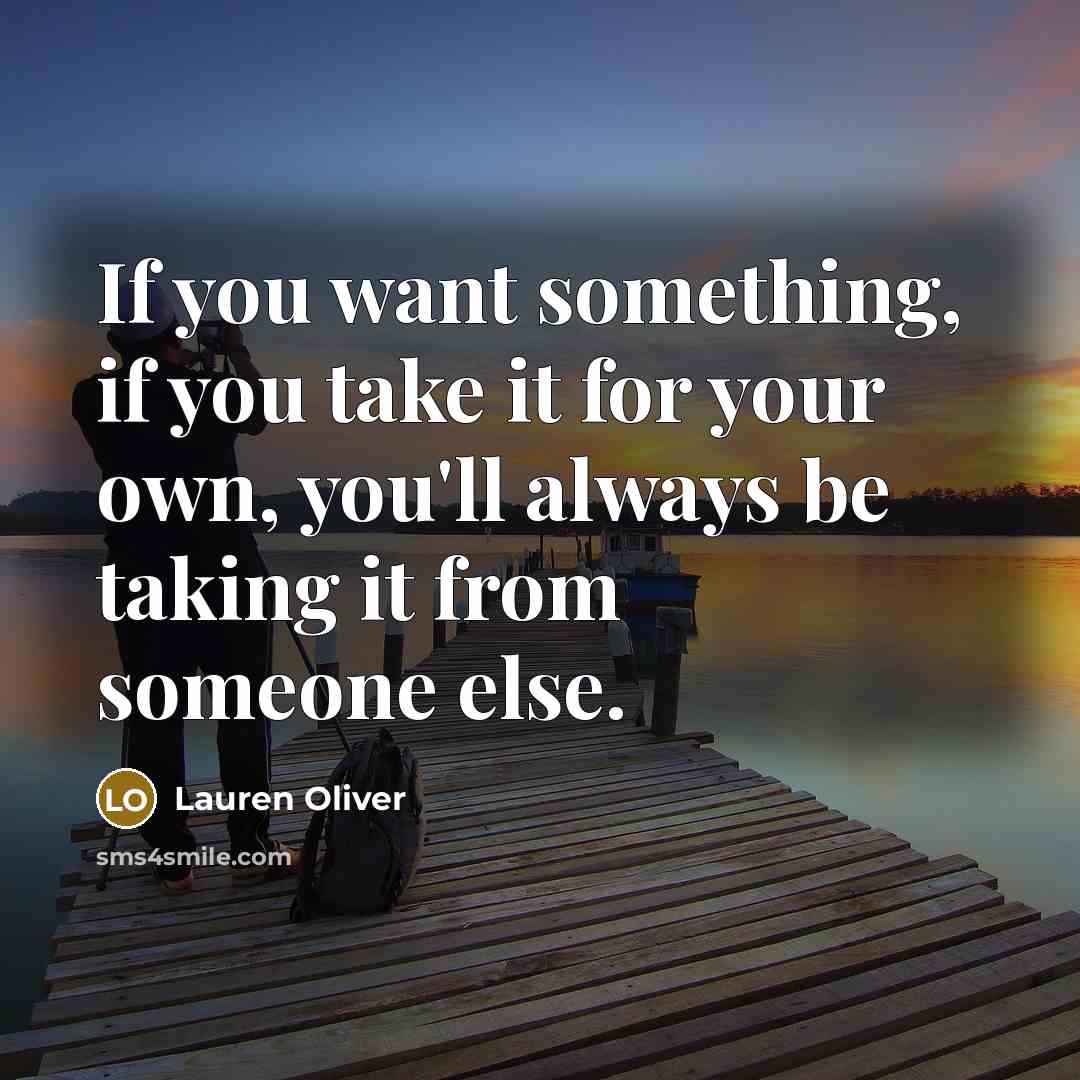 “If you want something, if you take it for your…” quote by Lauren Oliver