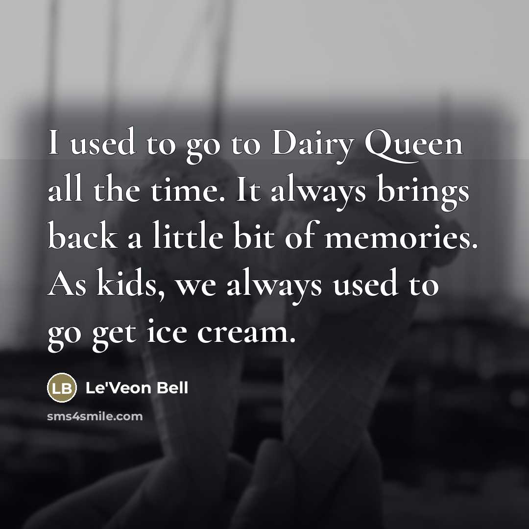 “I used to go to Dairy Queen all the time.…” quote by Le'Veon Bell