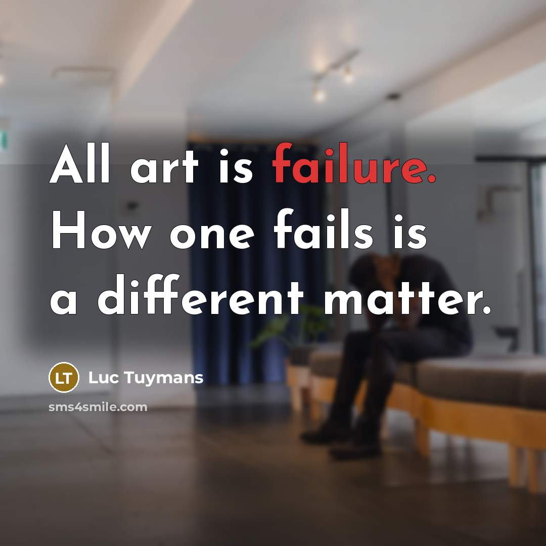 “All art is failure. How one fails is a different…” quote by Luc Tuymans