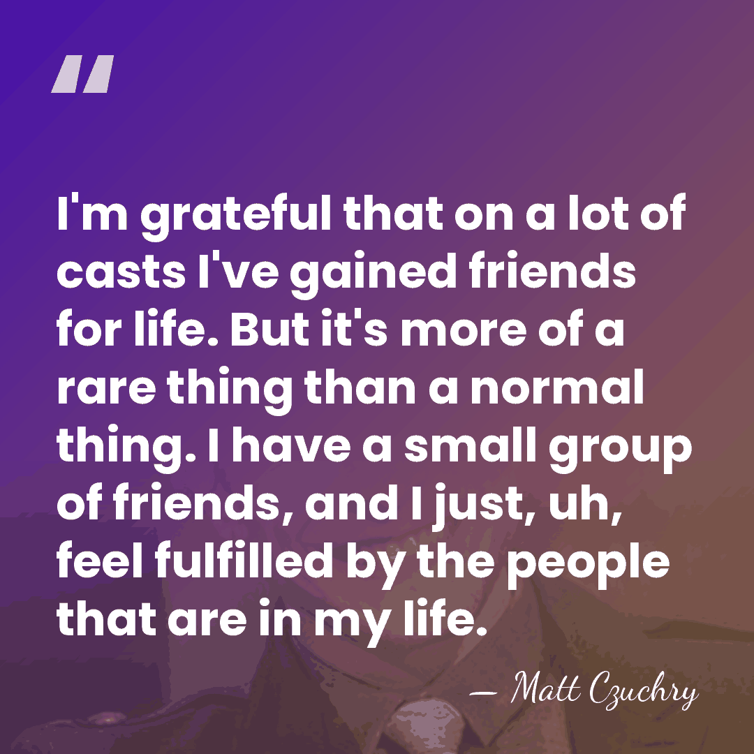 I'm grateful that on a lot of casts I've gained friends for&hellip; - Matt Czuchry