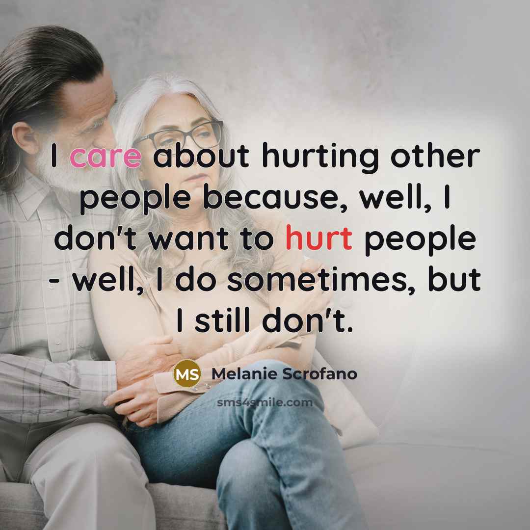“I care about hurting other people because, well, I don't…” quote by Melanie Scrofano