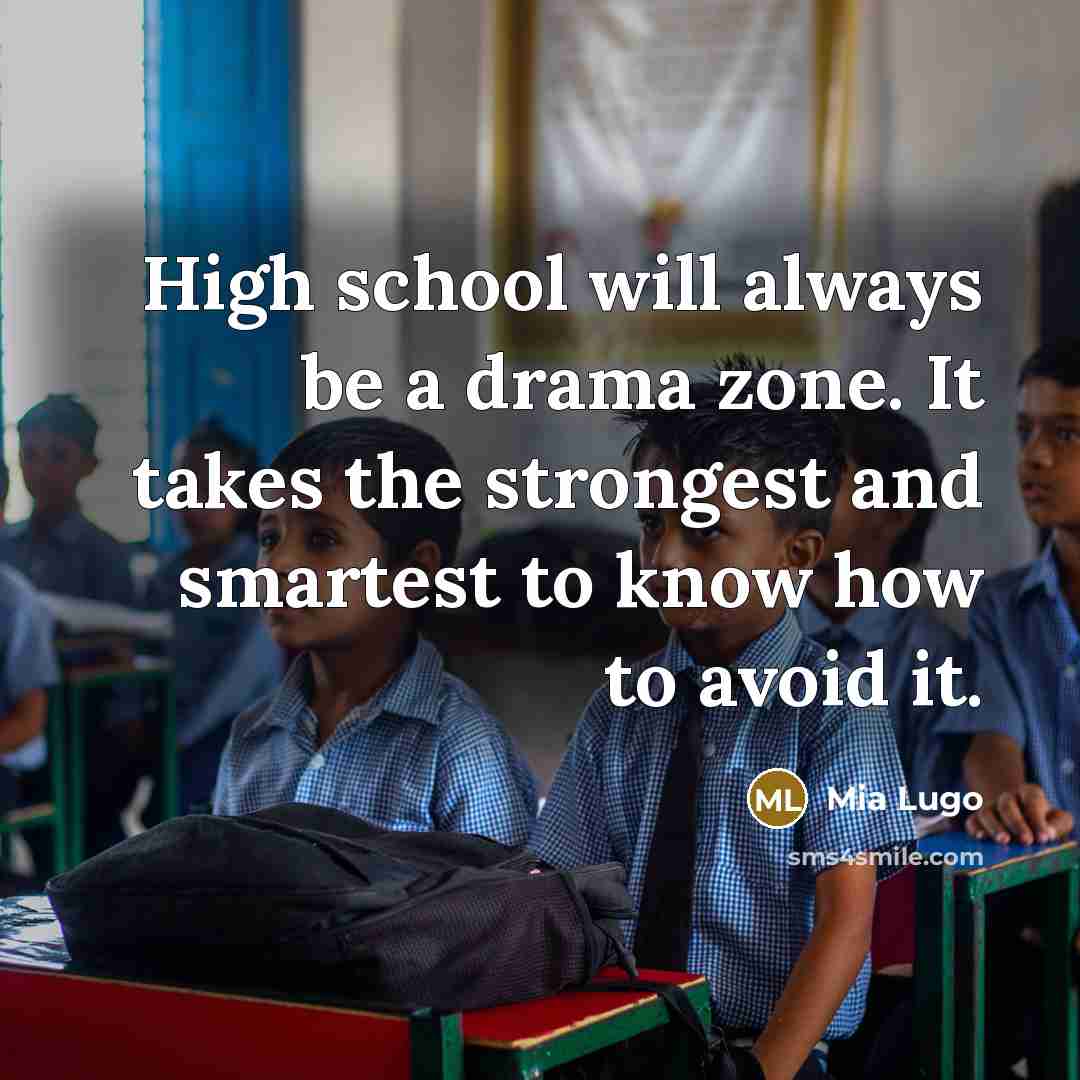 “High school will always be a drama zone. It takes…” quote by Mia Lugo